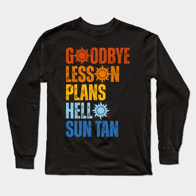 Goodbye Lesson Plans Hello Sun Tan Long Sleeve T-Shirt by Point Shop